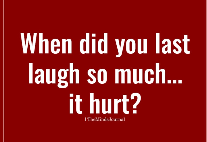 when-did-you-last-laugh-so-much..it-hurt